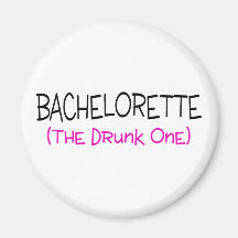 Bachelorette The Drunk One Refrigerator Magnet