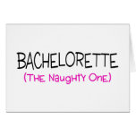 Bachelorette The Naughty One Greeting Cards