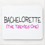 Bachelorette The Talented One Mouse Pad