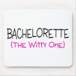 Bachelorette The Witty One Mouse Pad
