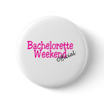 Bachelorette Weekend (Official) Pinback Buttons