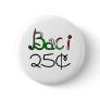 Baci (Kisses) 25 Cents Buttons