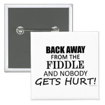 Back Away From The Fiddle Pinback Buttons