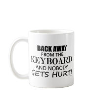 Back Away From The Keyboard Mug