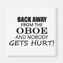 Back Away From The Oboe Refrigerator Magnet