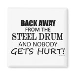 Back Away From The Steel Drum Refrigerator Magnets