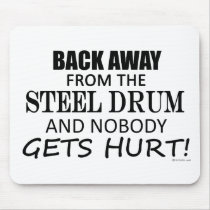 Back Away From The Steel Drum Mouse Pad