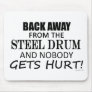 Back Away From The Steel Drum Mouse Pad