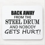 Back Away From The Steel Drum Mouse Pad