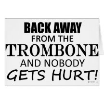 Back Away From The Trombone Card
