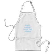 Back away I have the apron