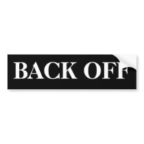 BACK OFF bumper stickers by princessklb07 BACK OFF bumper stickers