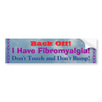 Back Off! I Have Fibromyalgia! bumper stickers