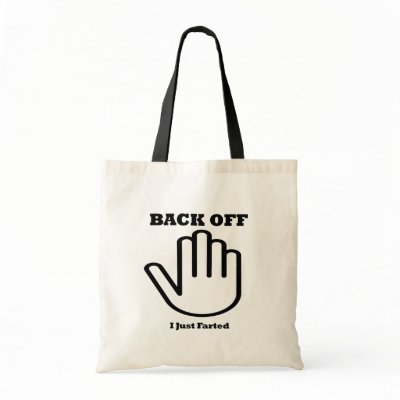 Back Off - I Just Farted Canvas Bag by GrungeFactory