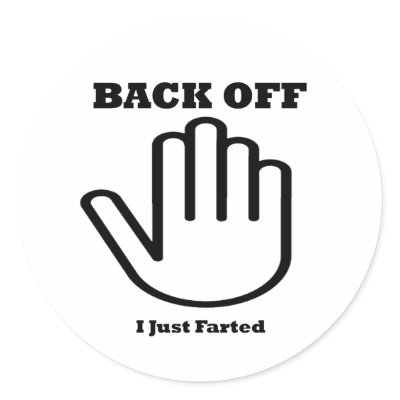 Back Off - I Just Farted Round Stickers by GrungeFactory