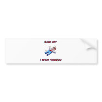 Back Off I Know Voodoo Doll Magic Haitian bumper stickers