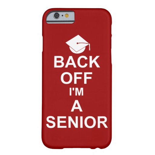 Back Off I'm a Senior High School Barely There iPhone 6 Case Back Off I'm a Senior High School Barely There iPhone 6 Case