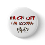 Back Off I'm Gonna Fart! Pinback Button
