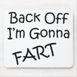 Back Off I'M Gonna Fart Mousepad