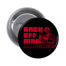 Back off man, I'm a scientist Pinback Buttons