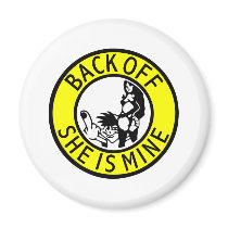 Back Off Shes Mine magnets