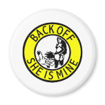Back Off Shes Mine magnets