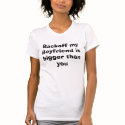 Backoff my Boyfriend is bigger than you t-shirts