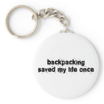 Backpacking Saved My Life Once Keychains
