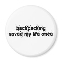 Backpacking Saved My Life Once Magnet