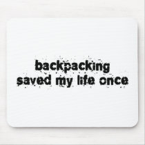 Backpacking Saved My Life Once Mousepad
