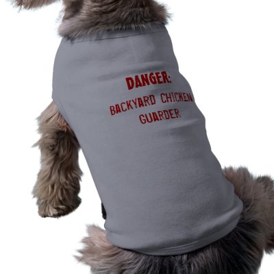 Backyard Chicken Guarder, DANGER: Doggie T-shirt by guwisti