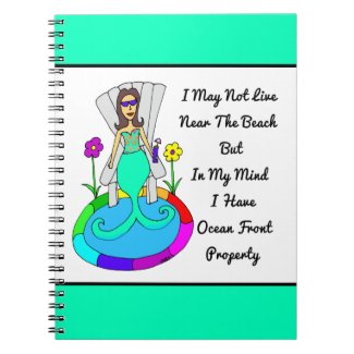 Backyard Mermaid "I May Not Live Near The Beach.." Spiral Note Book