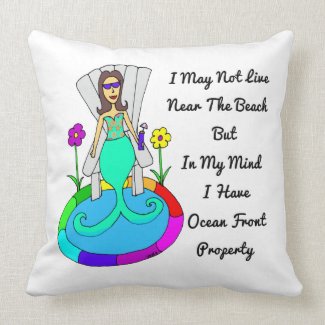 Backyard Mermaid "I May Not Live Near The Beach.." Pillows