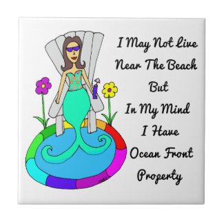 Backyard Mermaid "I May Not Live Near The Beach.." Ceramic Tile