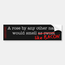 Bacon A Rose by any other Name Bumper Stickers
