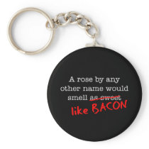 Bacon A Rose by any other Name Keychain