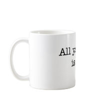 Bacon All You Need Coffee Mugs