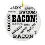 Bacon Bacon Bacon Ornament