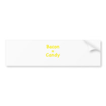 Bacon = Candy Bumper Sticker