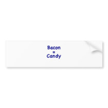 Bacon = Candy Bumper Sticker