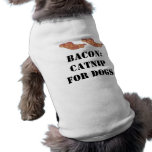 Bacon: Catnip For Dogs - Customisable Pet T-Shirt