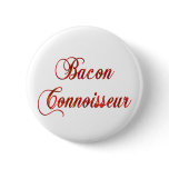 Bacon Connoisseur Button