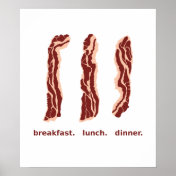 Bacon for Breakfast, Lunch, and Dinner Poster