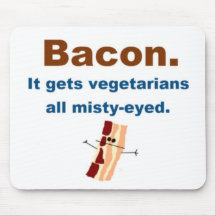 Bacon gets vegetarians misty-eyed mouse pad