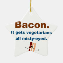 Bacon gets vegetarians misty-eyed ornament
