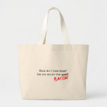 Bacon How Do I Love Thee Canvas Bag