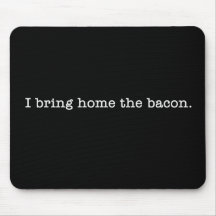 Bacon I Bring Home Mouse Pad