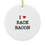 Bacon I Love Back Ornaments