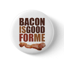 Bacon is Good for Me Button