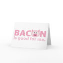 Bacon is Good for Me cards